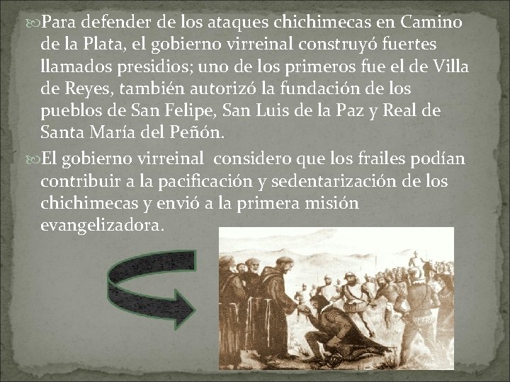  Para defender de los ataques chichimecas en Camino de la Plata, el gobierno