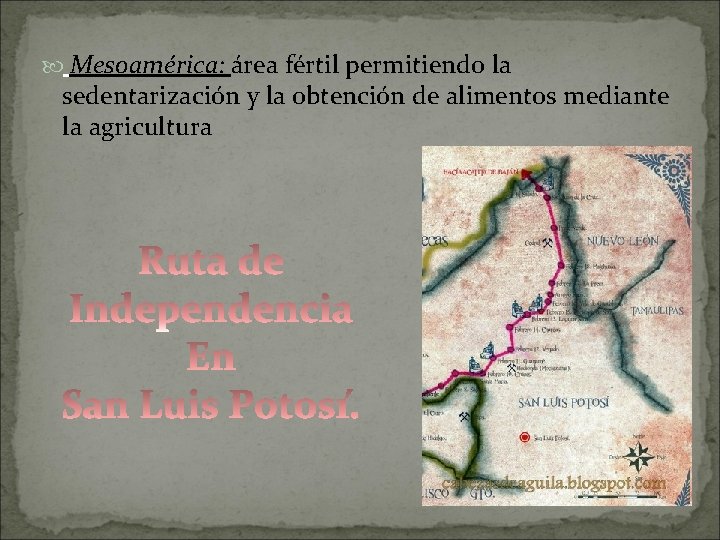  Mesoamérica: área fértil permitiendo la sedentarización y la obtención de alimentos mediante la