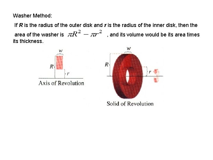 Washer Method: If R is the radius of the outer disk and r is