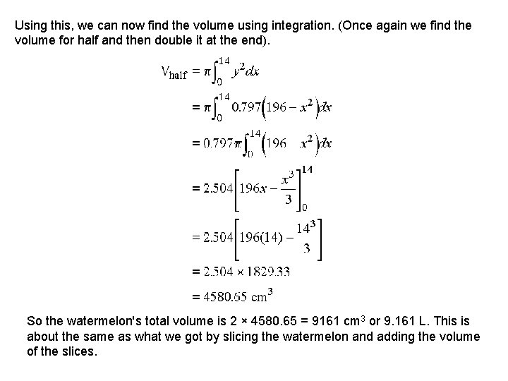 Using this, we can now find the volume using integration. (Once again we find