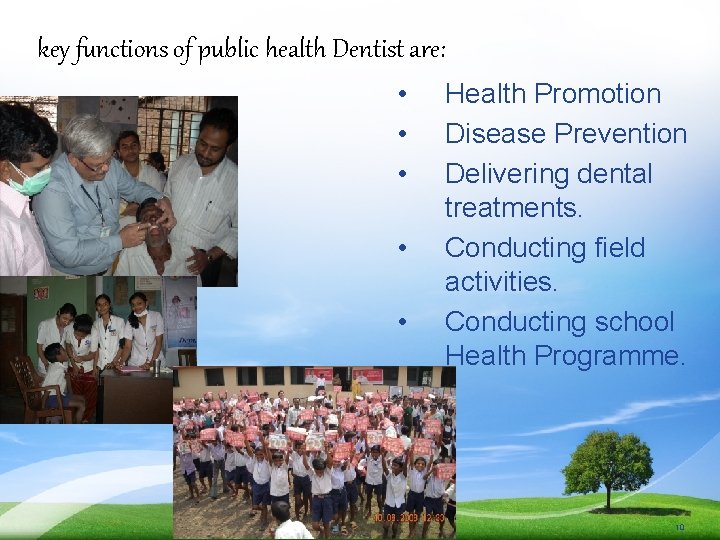 key functions of public health Dentist are: • • • Health Promotion Disease Prevention