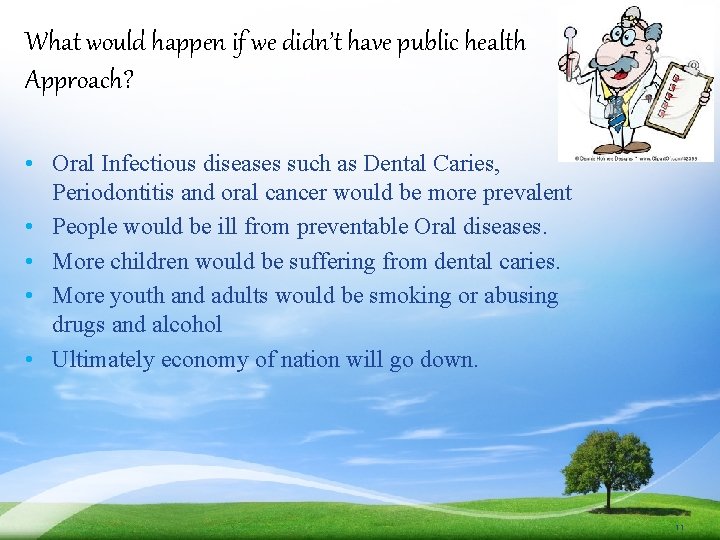 What would happen if we didn’t have public health Approach? • Oral Infectious diseases
