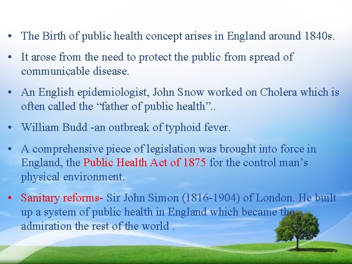  • The Birth of public health concept arises in England around 1840 s.