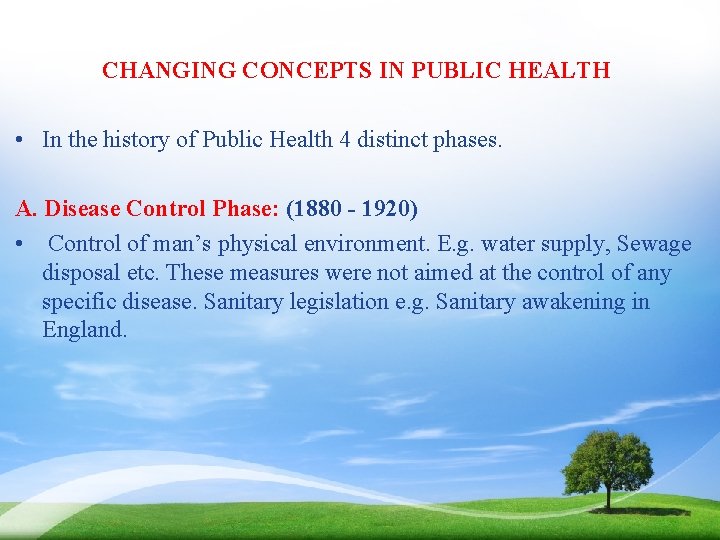 CHANGING CONCEPTS IN PUBLIC HEALTH • In the history of Public Health 4 distinct