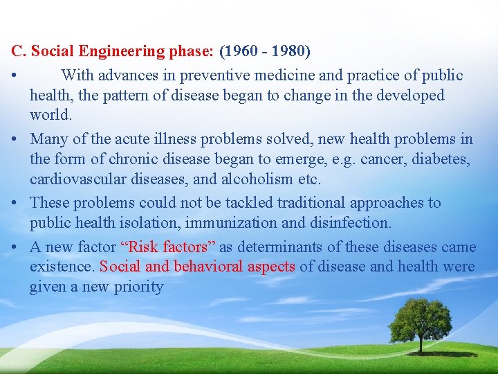 C. Social Engineering phase: (1960 - 1980) • With advances in preventive medicine and