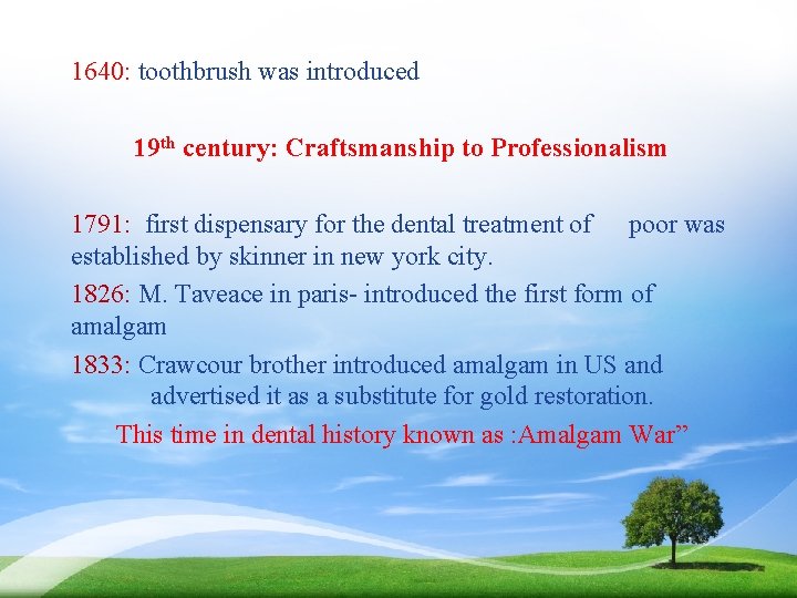 1640: toothbrush was introduced 19 th century: Craftsmanship to Professionalism 1791: first dispensary for