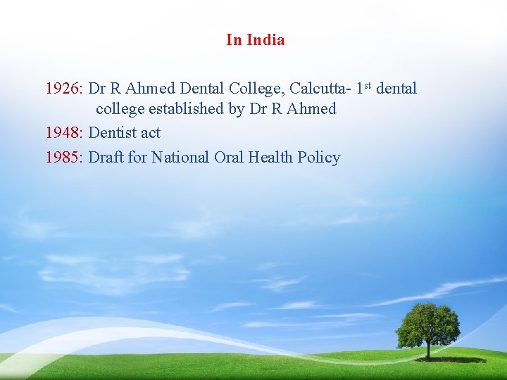 In India 1926: Dr R Ahmed Dental College, Calcutta- 1 st dental college established