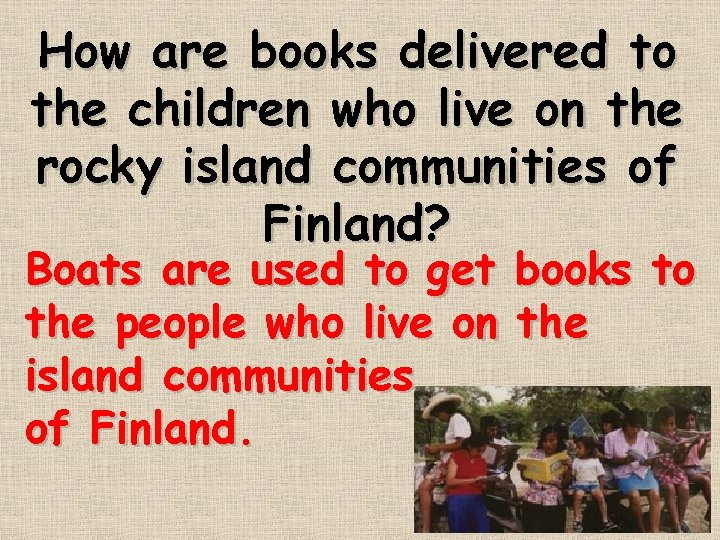 How are books delivered to the children who live on the rocky island communities