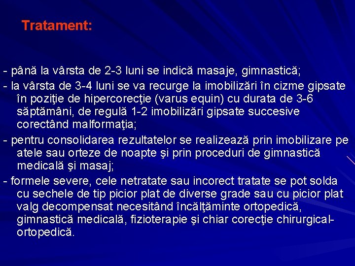 Tratament: - până la vârsta de 2 -3 luni se indică masaje, gimnastică; -