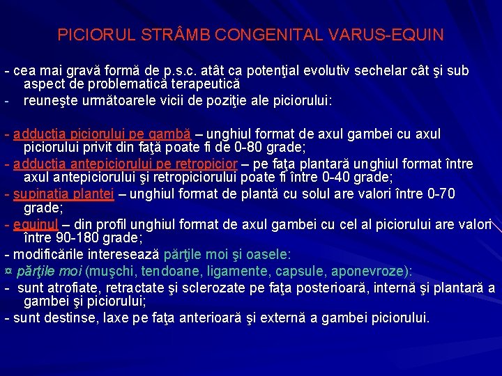 PICIORUL STR MB CONGENITAL VARUS-EQUIN - cea mai gravă formă de p. s. c.