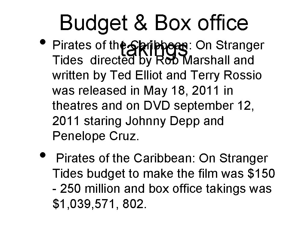 Budget & Box office • Pirates of thetakings Caribbean: On Stranger Tides directed by