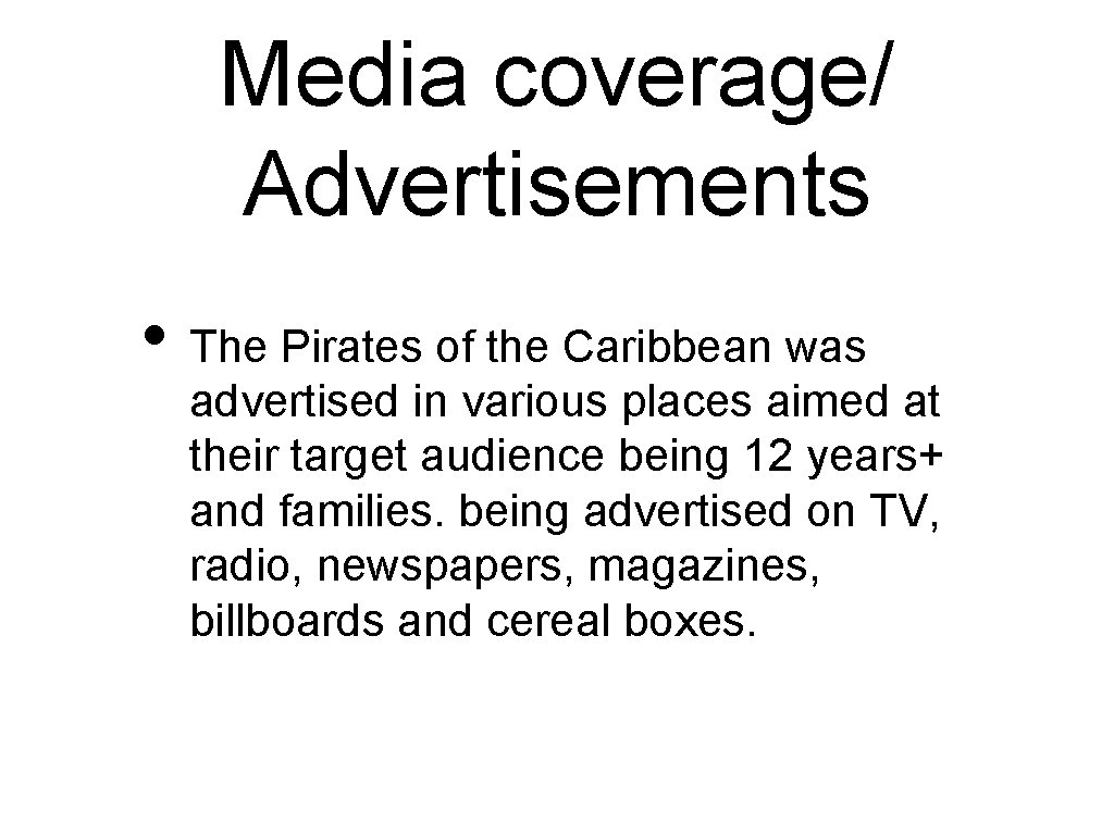 Media coverage/ Advertisements • The Pirates of the Caribbean was advertised in various places