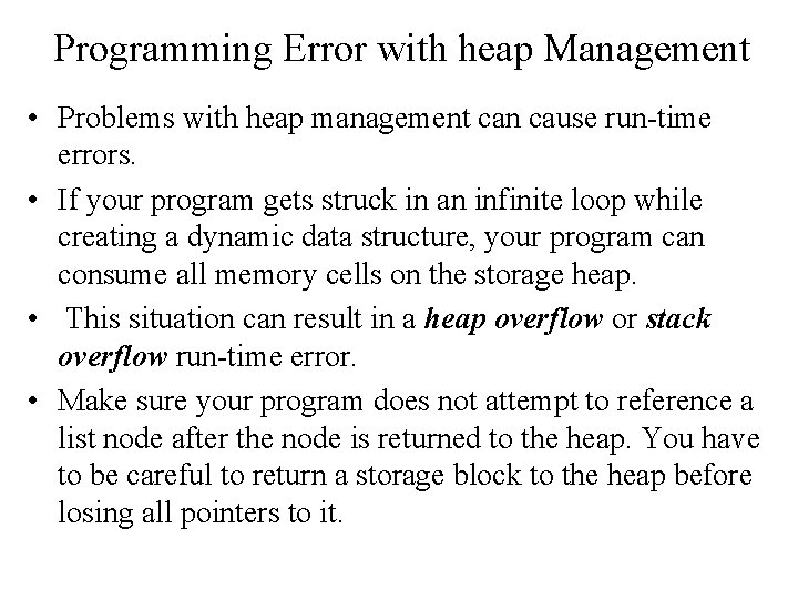 Programming Error with heap Management • Problems with heap management can cause run-time errors.