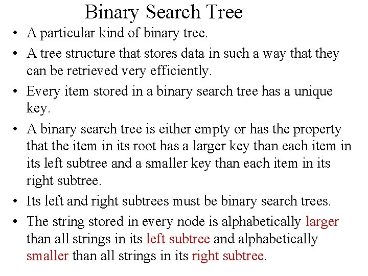 Binary Search Tree • A particular kind of binary tree. • A tree structure