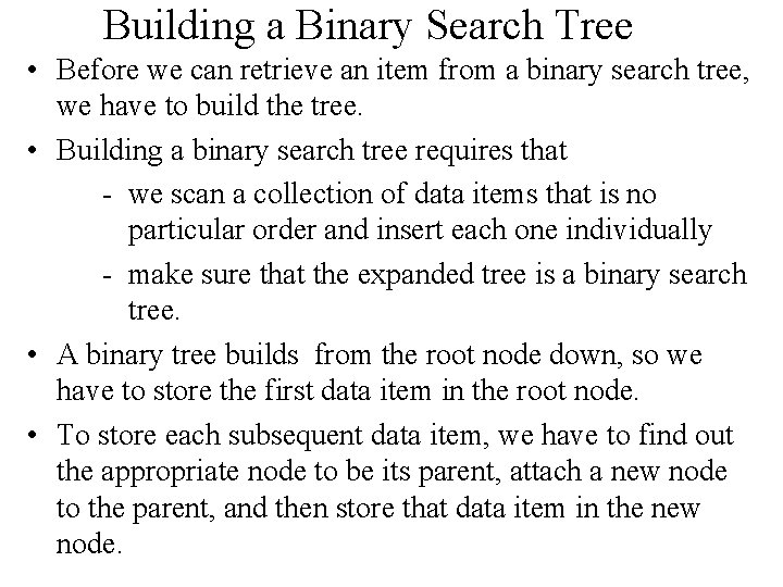 Building a Binary Search Tree • Before we can retrieve an item from a