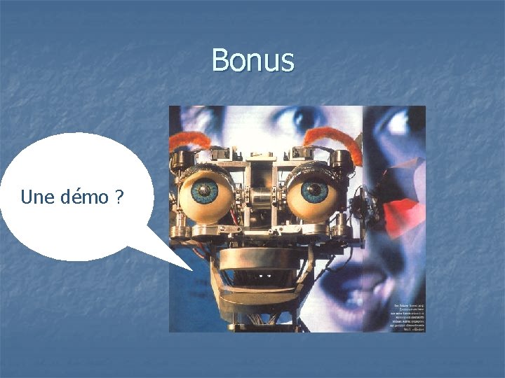 Bonus Une démo ? 