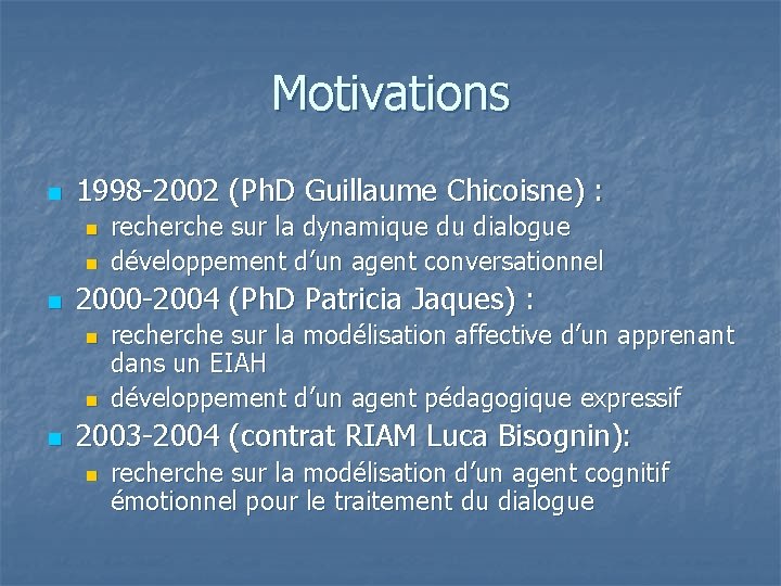 Motivations n 1998 -2002 (Ph. D Guillaume Chicoisne) : n n n 2000 -2004