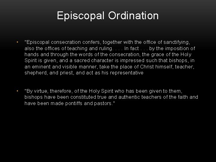 Episcopal Ordination • "Episcopal consecration confers, together with the office of sanctifying, also the