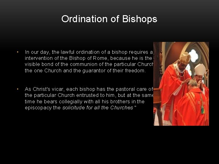 Ordination of Bishops • In our day, the lawful ordination of a bishop requires