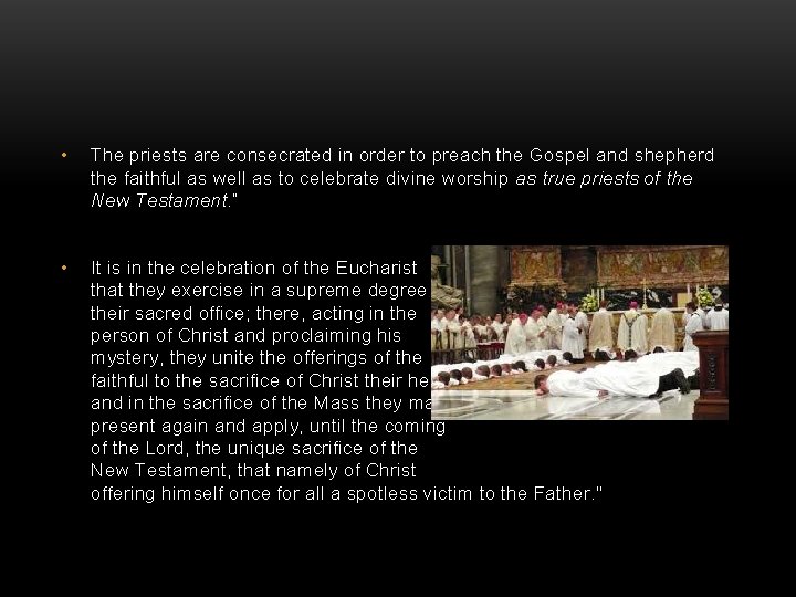  • The priests are consecrated in order to preach the Gospel and shepherd