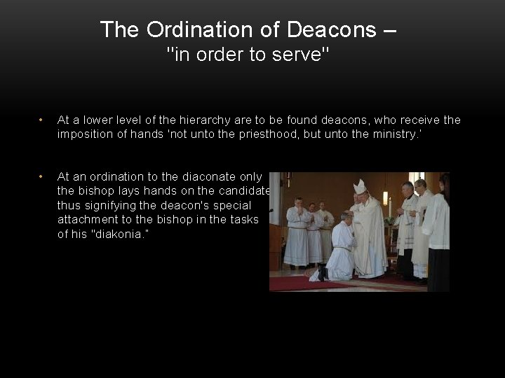 The Ordination of Deacons – "in order to serve" • At a lower level