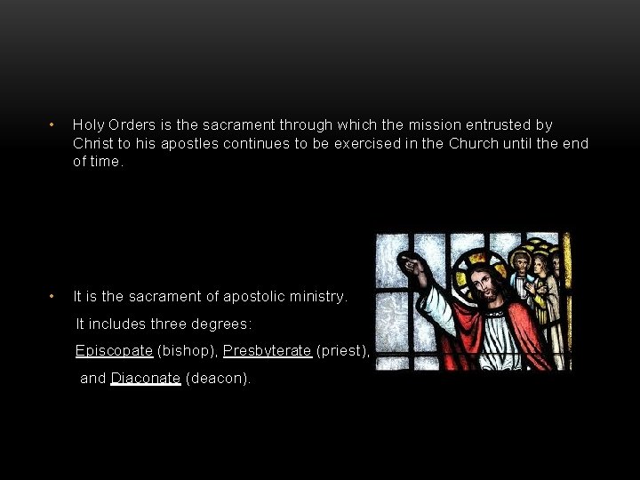  • Holy Orders is the sacrament through which the mission entrusted by Christ