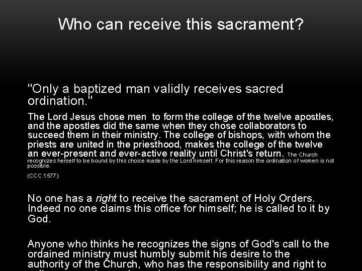 Who can receive this sacrament? "Only a baptized man validly receives sacred ordination. "