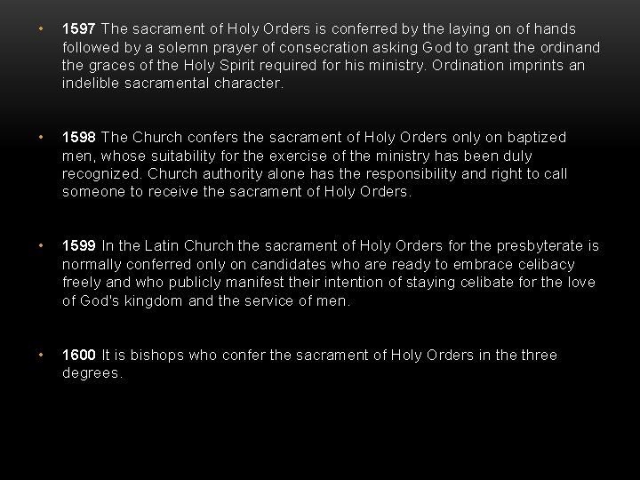  • 1597 The sacrament of Holy Orders is conferred by the laying on