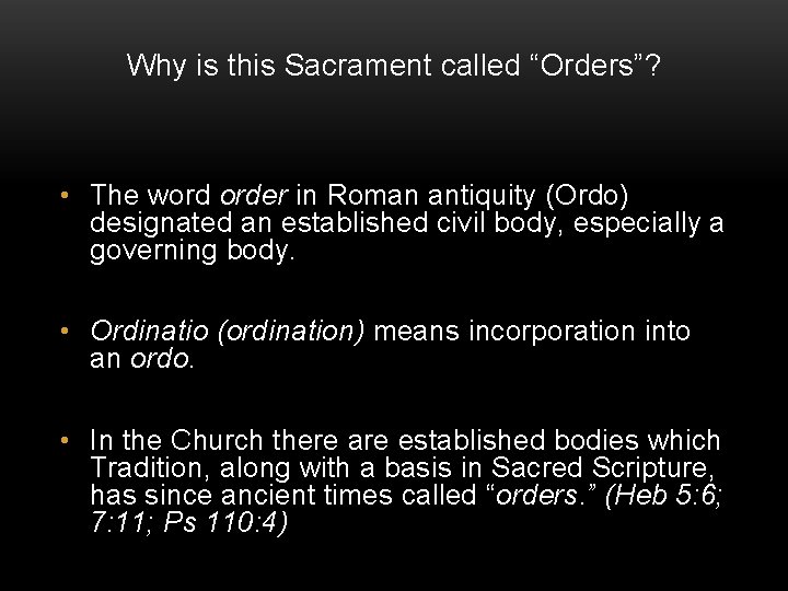 Why is this Sacrament called “Orders”? • The word order in Roman antiquity (Ordo)