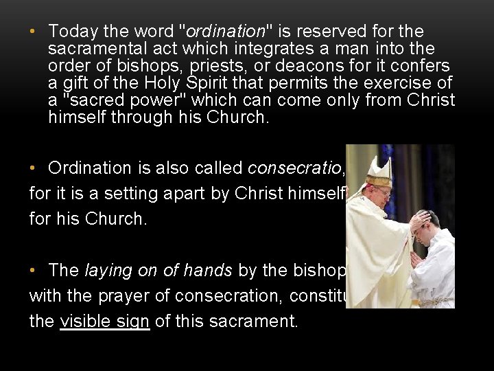  • Today the word "ordination" is reserved for the sacramental act which integrates