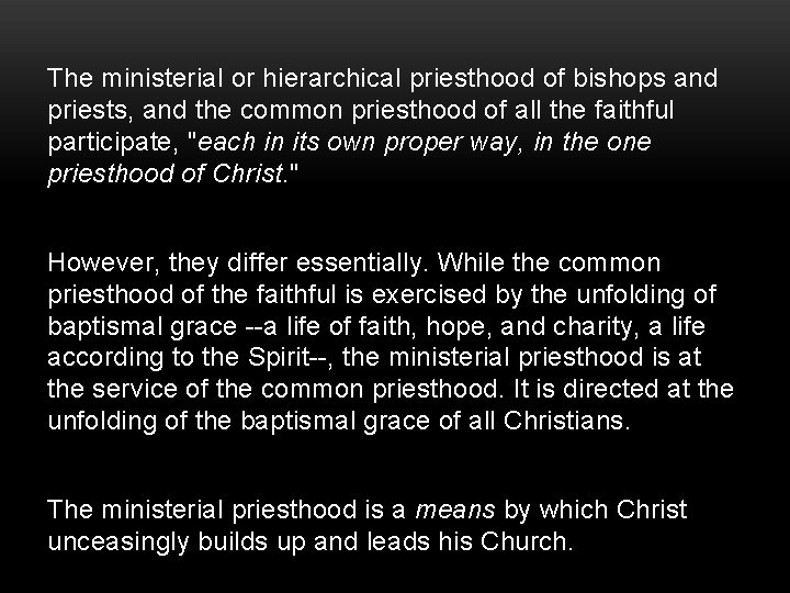 The ministerial or hierarchical priesthood of bishops and priests, and the common priesthood of