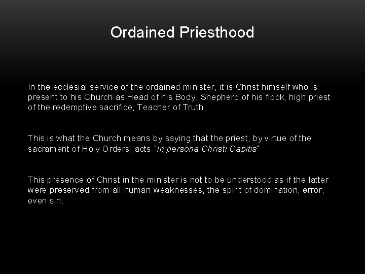 Ordained Priesthood In the ecclesial service of the ordained minister, it is Christ himself