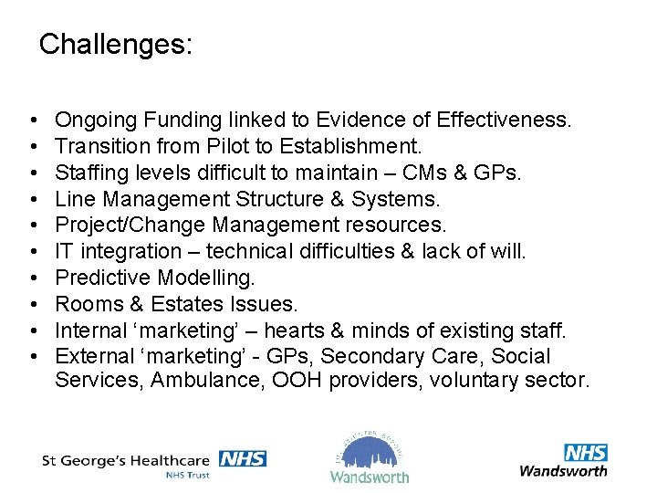 Challenges: • • • Ongoing Funding linked to Evidence of Effectiveness. Transition from Pilot