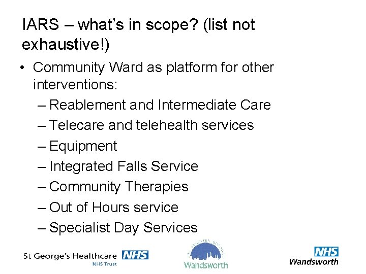 IARS – what’s in scope? (list not exhaustive!) • Community Ward as platform for
