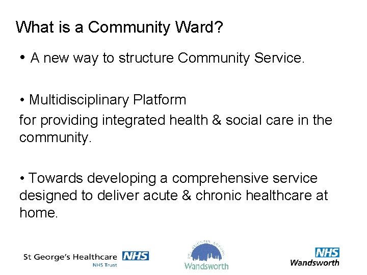 What is a Community Ward? • A new way to structure Community Service. •