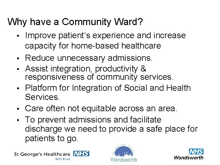 Why have a Community Ward? • • • Improve patient’s experience and increase capacity