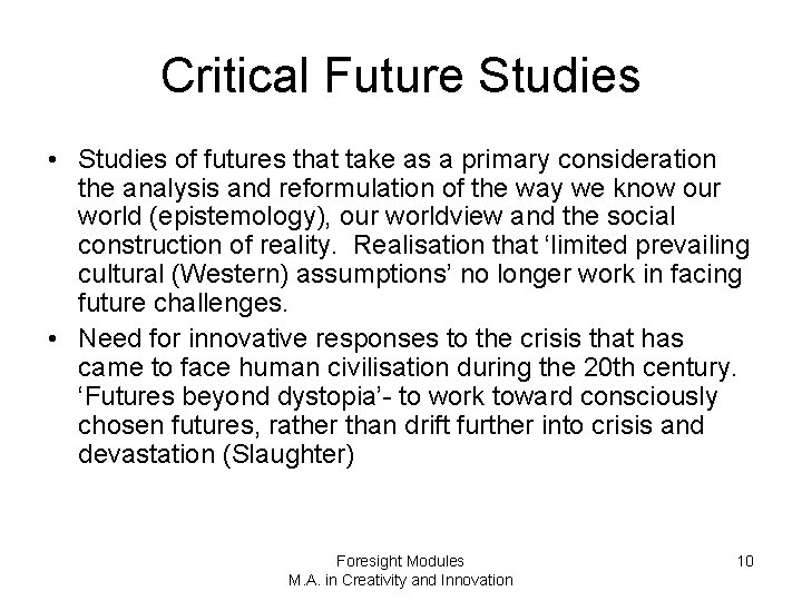 Critical Future Studies • Studies of futures that take as a primary consideration the