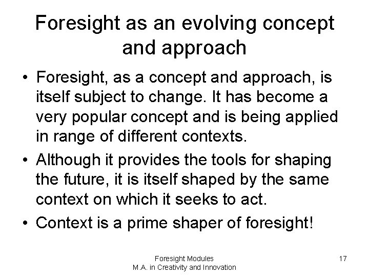 Foresight as an evolving concept and approach • Foresight, as a concept and approach,