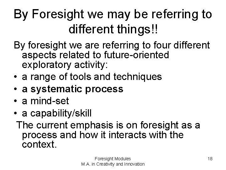 By Foresight we may be referring to different things!! By foresight we are referring