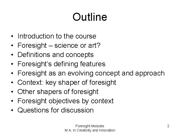 Outline • • • Introduction to the course Foresight – science or art? Definitions