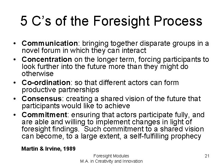 5 C’s of the Foresight Process • Communication: bringing together disparate groups in a