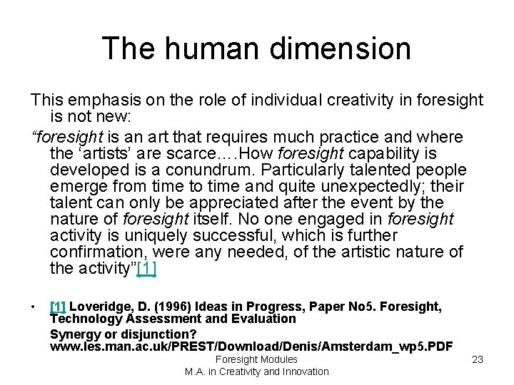 The human dimension This emphasis on the role of individual creativity in foresight is