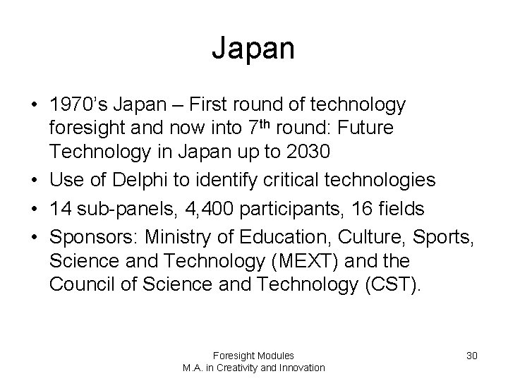 Japan • 1970’s Japan – First round of technology foresight and now into 7