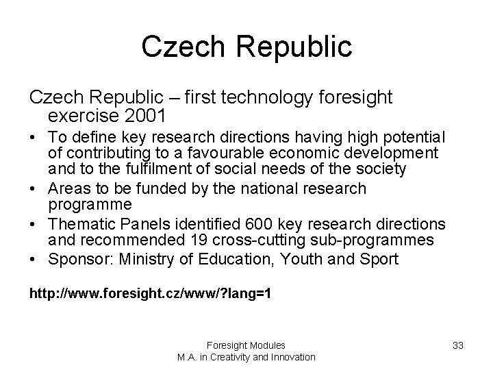 Czech Republic – first technology foresight exercise 2001 • To define key research directions