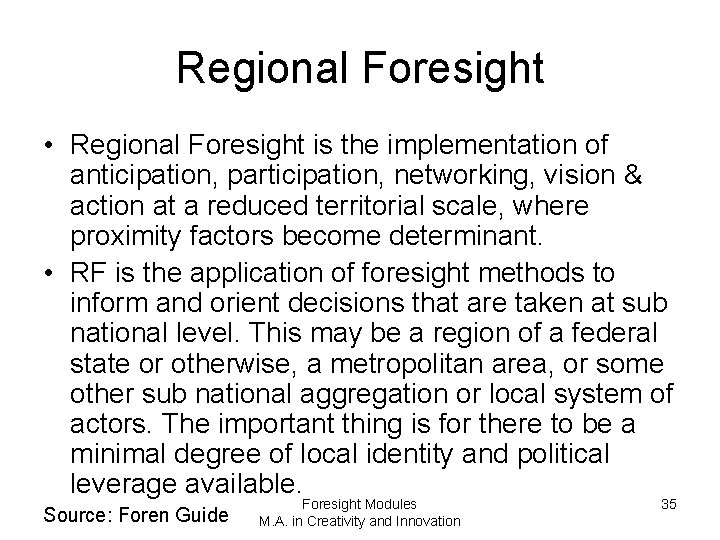 Regional Foresight • Regional Foresight is the implementation of anticipation, participation, networking, vision &