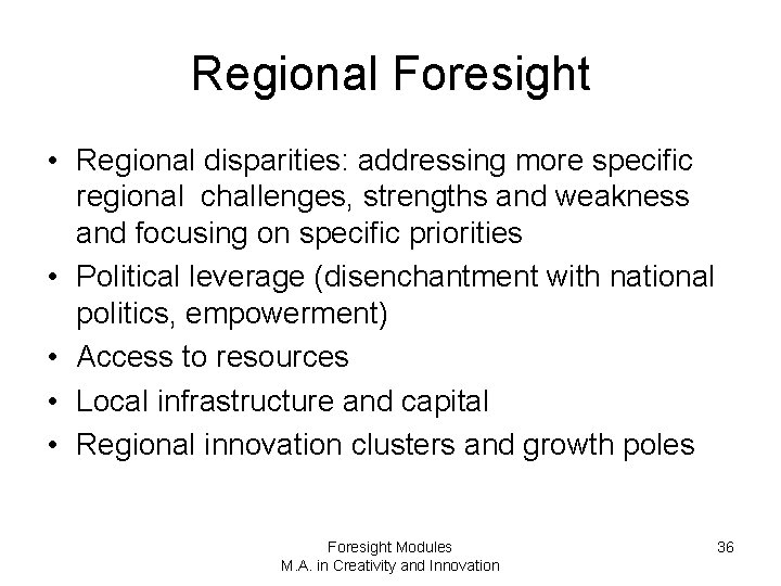 Regional Foresight • Regional disparities: addressing more specific regional challenges, strengths and weakness and