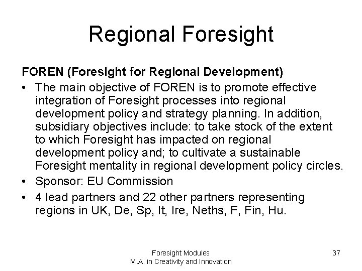 Regional Foresight FOREN (Foresight for Regional Development) • The main objective of FOREN is