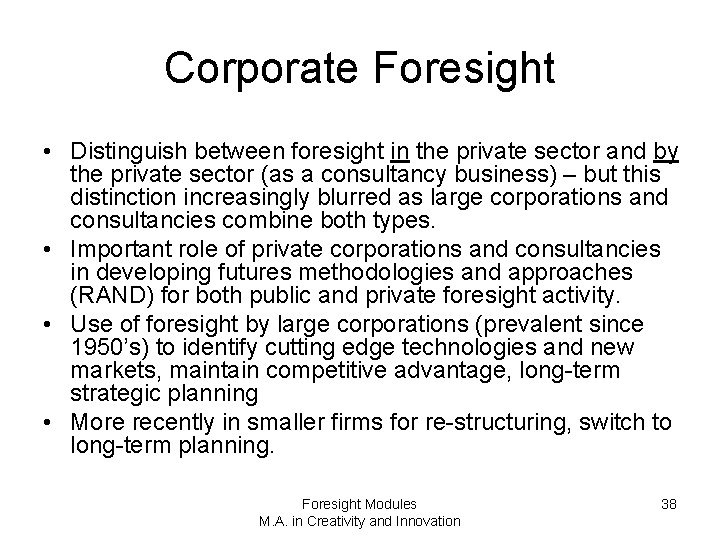 Corporate Foresight • Distinguish between foresight in the private sector and by the private
