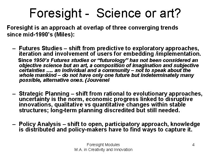 Foresight - Science or art? Foresight is an approach at overlap of three converging