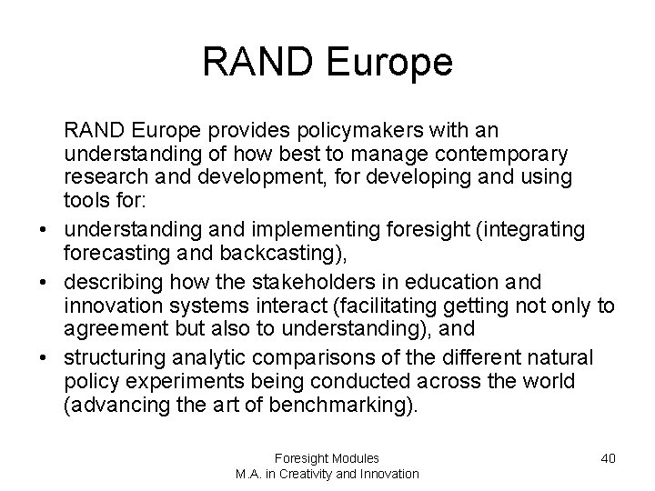 RAND Europe provides policymakers with an understanding of how best to manage contemporary research